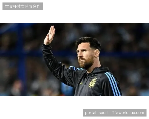 梅西将以38岁高龄再战世界杯，其角色或从核心转为关键时刻改变战局的变量